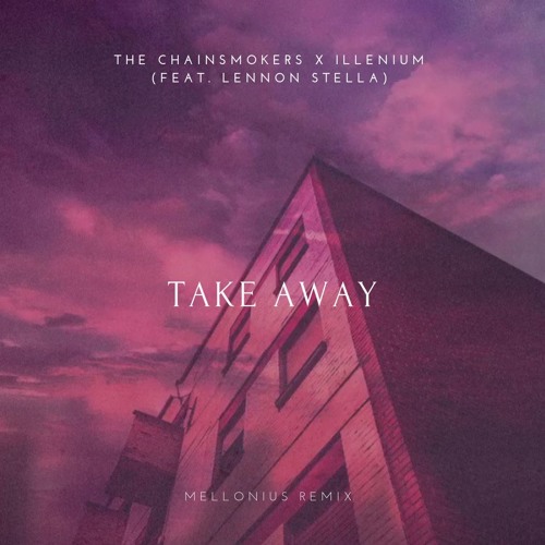 Рингтон The Chainsmokers & Illenium - Takeaway (feat. Lennon Stella)