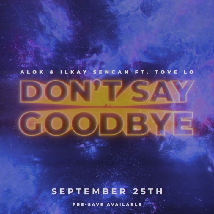 Рингтон ALOK & Ilkay Sencan (feat. Tove Lo) - Don't Say Goodbye
