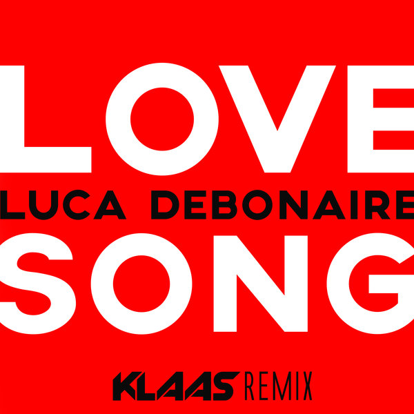 Рингтон Luca Debonaire - Love Song (Klaas Remix)